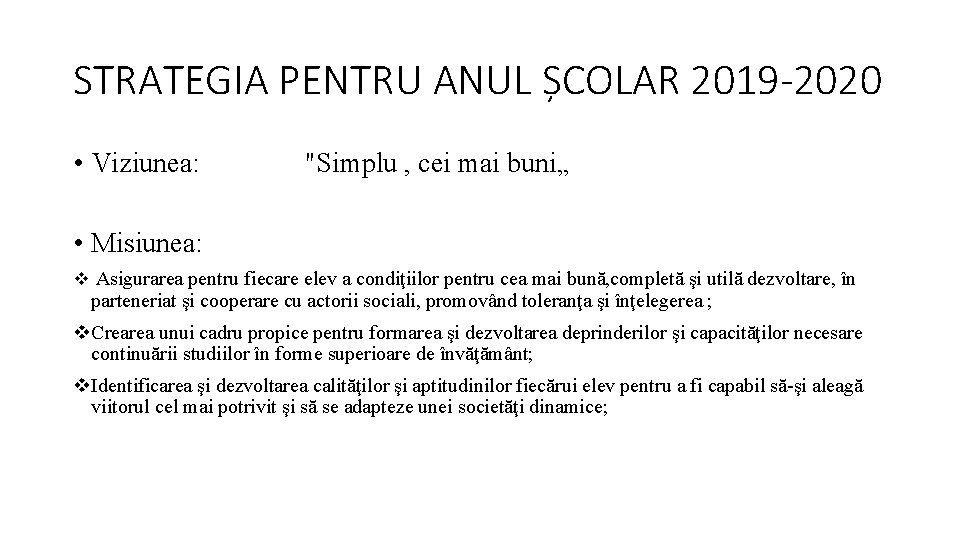 STRATEGIA PENTRU ANUL ȘCOLAR 2019 -2020 • Viziunea: "Simplu , cei mai buni„ •