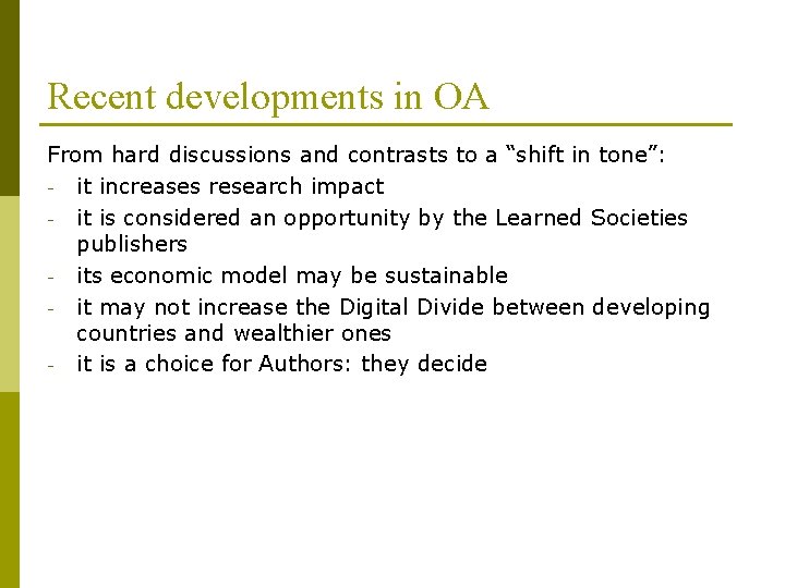 Recent developments in OA From hard discussions and contrasts to a “shift in tone”: