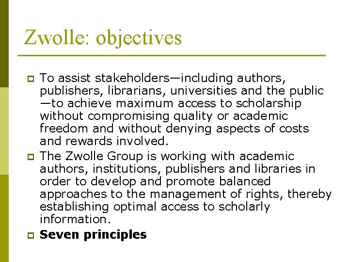 Zwolle: objectives p p p To assist stakeholders—including authors, publishers, librarians, universities and the