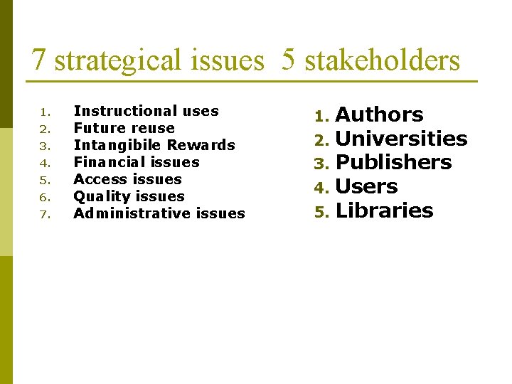 7 strategical issues 5 stakeholders 1. 2. 3. 4. 5. 6. 7. Instructional uses