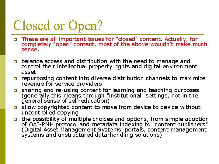 Closed or Open? p These are all important issues for "closed" content. Actually, for