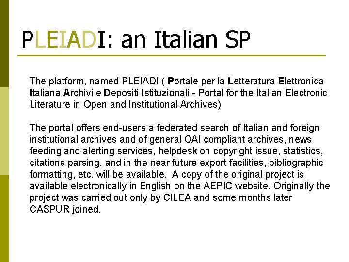 PLEIADI: an Italian SP The platform, named PLEIADI ( Portale per la Letteratura Elettronica