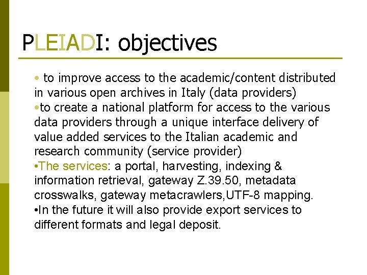 PLEIADI: objectives • to improve access to the academic/content distributed in various open archives