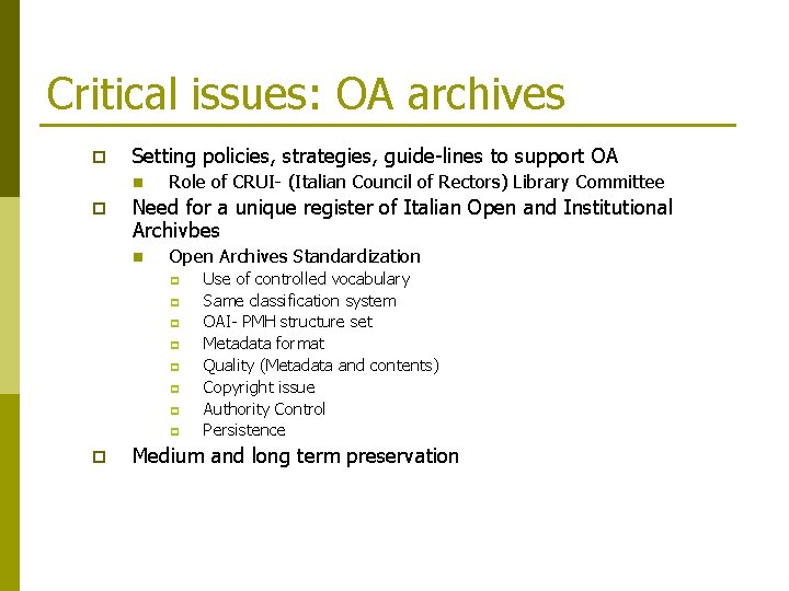 Critical issues: OA archives p Setting policies, strategies, guide-lines to support OA n p