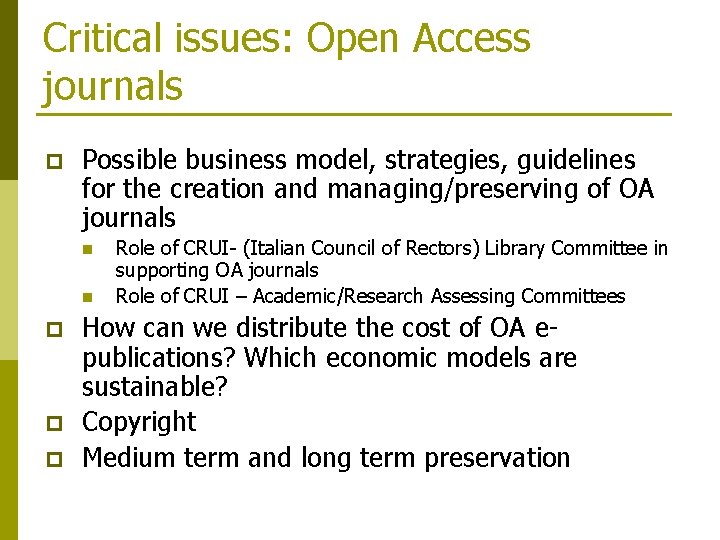 Critical issues: Open Access journals p Possible business model, strategies, guidelines for the creation