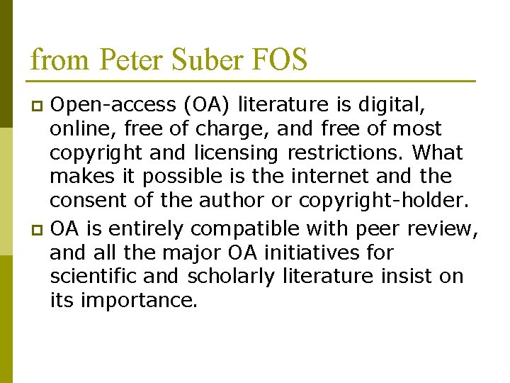 from Peter Suber FOS Open-access (OA) literature is digital, online, free of charge, and