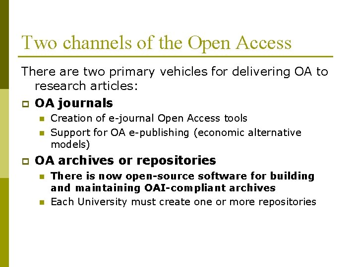 Two channels of the Open Access There are two primary vehicles for delivering OA