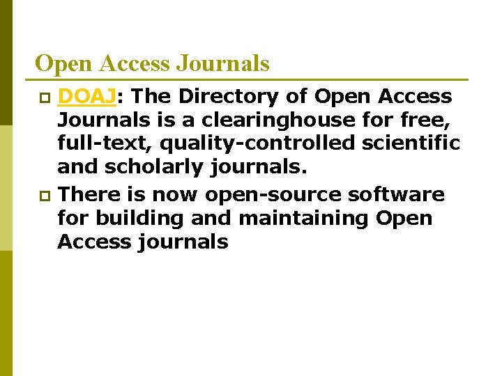 Open Access Journals DOAJ: The Directory of Open Access Journals is a clearinghouse for