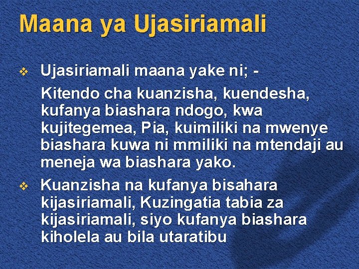 Maana ya Ujasiriamali v v Ujasiriamali maana yake ni; Kitendo cha kuanzisha, kuendesha, kufanya