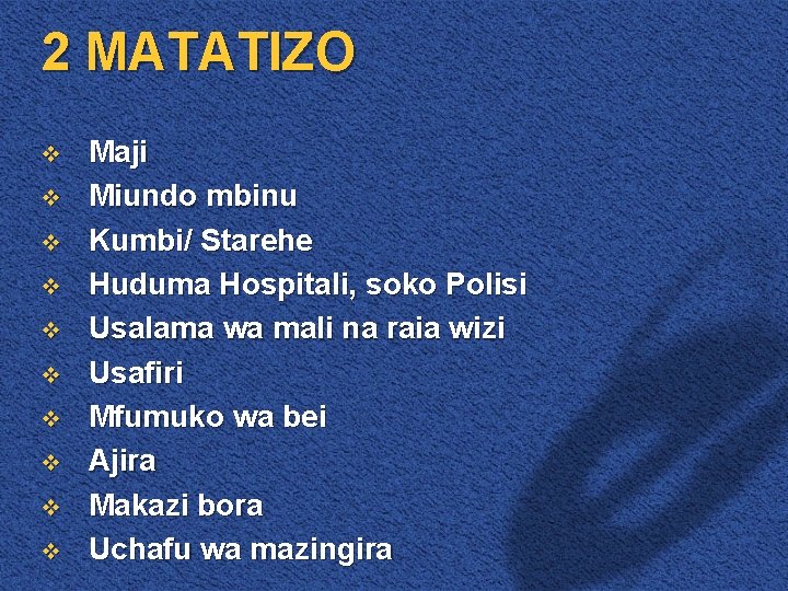 2 MATATIZO v v v v v Maji Miundo mbinu Kumbi/ Starehe Huduma Hospitali,