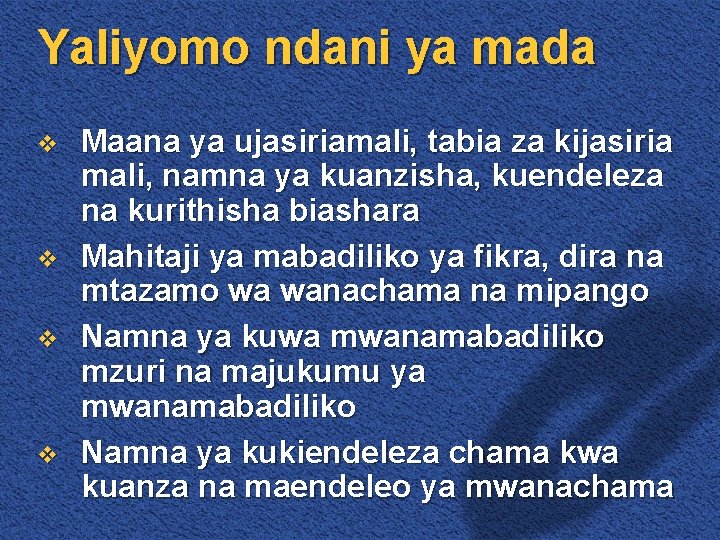 Yaliyomo ndani ya mada v v Maana ya ujasiriamali, tabia za kijasiria mali, namna