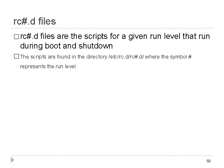 rc#. d files � rc#. d files are the scripts for a given run