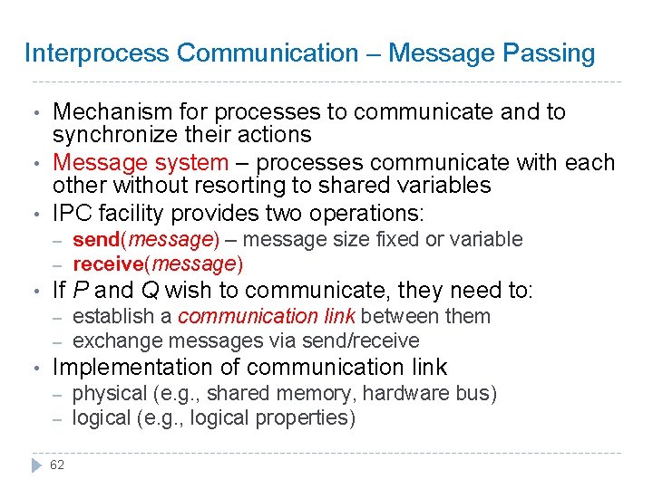 Interprocess Communication – Message Passing • • • Mechanism for processes to communicate and