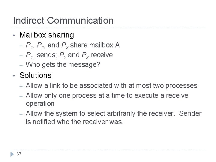 Indirect Communication • Mailbox sharing – – – • P 1, P 2, and