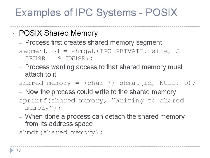 Examples of IPC Systems - POSIX • POSIX Shared Memory Process first creates shared