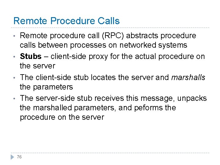 Remote Procedure Calls • • Remote procedure call (RPC) abstracts procedure calls between processes