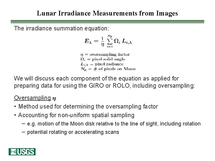 Lunar Irradiance Measurements from Images The irradiance summation equation: We will discuss each component Lunar Irradiance Measurements from Images The irradiance summation equation: We will discuss each component