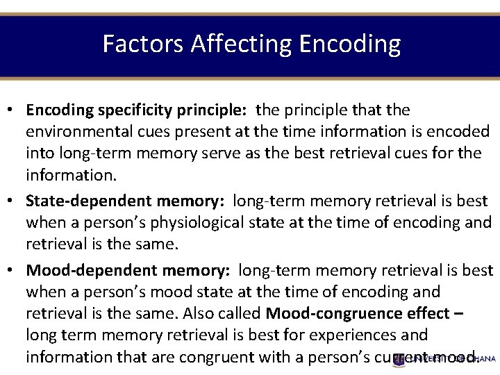 Factors Affecting Encoding • Encoding specificity principle: the principle that the environmental cues present Factors Affecting Encoding • Encoding specificity principle: the principle that the environmental cues present