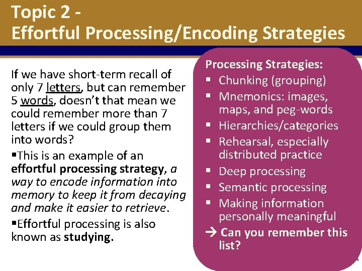 Topic 2 Effortful Processing/Encoding Strategies If we have short-term recall of only 7 letters, Topic 2 Effortful Processing/Encoding Strategies If we have short-term recall of only 7 letters,