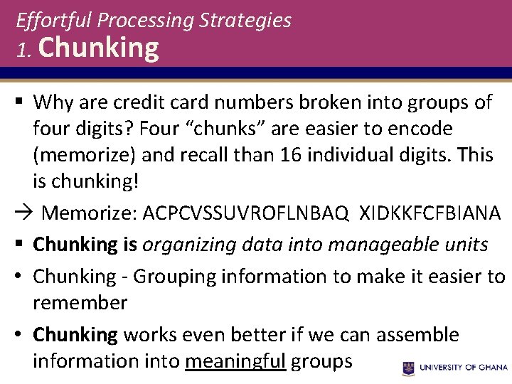 Effortful Processing Strategies 1. Chunking § Why are credit card numbers broken into groups Effortful Processing Strategies 1. Chunking § Why are credit card numbers broken into groups
