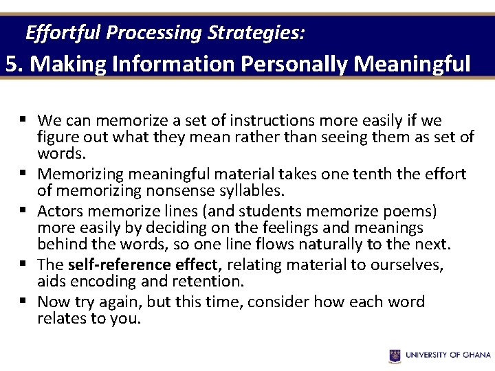 Effortful Processing Strategies: 5. Making Information Personally Meaningful § We can memorize a set Effortful Processing Strategies: 5. Making Information Personally Meaningful § We can memorize a set