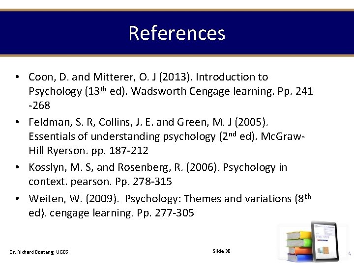 References • Coon, D. and Mitterer, O. J (2013). Introduction to Psychology (13 th References • Coon, D. and Mitterer, O. J (2013). Introduction to Psychology (13 th
