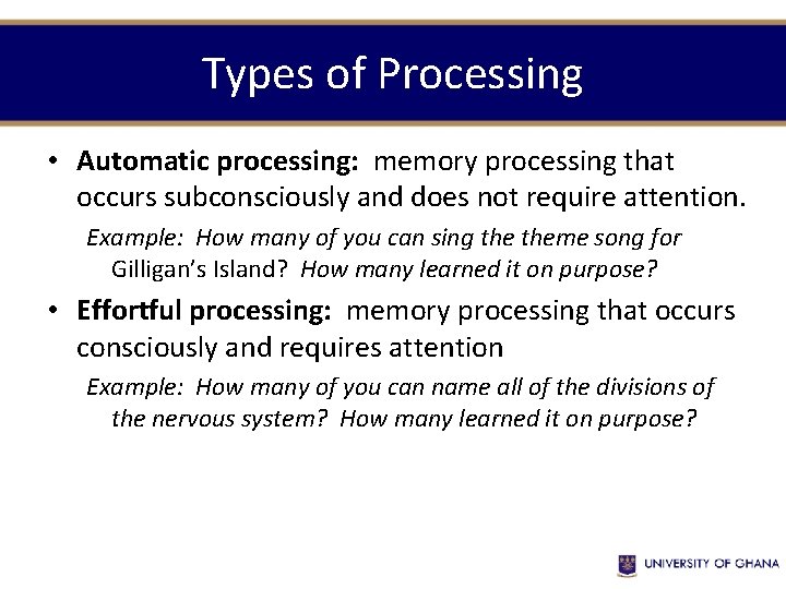 Types of Processing • Automatic processing: memory processing that occurs subconsciously and does not Types of Processing • Automatic processing: memory processing that occurs subconsciously and does not