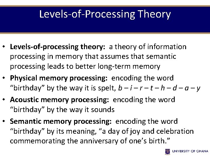 Levels-of-Processing Theory • Levels-of-processing theory: a theory of information processing in memory that assumes Levels-of-Processing Theory • Levels-of-processing theory: a theory of information processing in memory that assumes