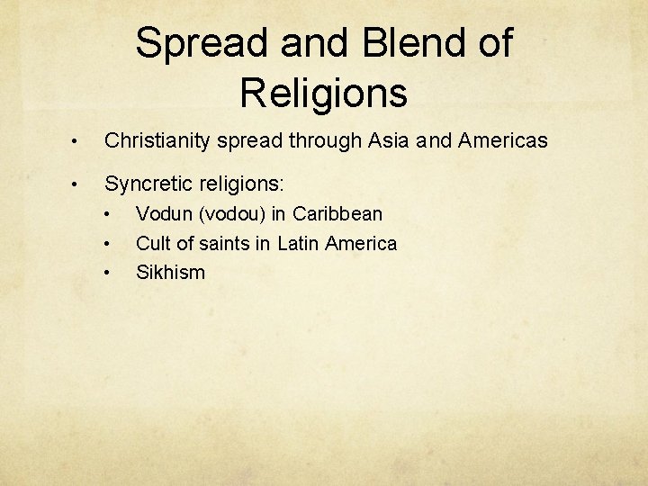 Spread and Blend of Religions • Christianity spread through Asia and Americas • Syncretic