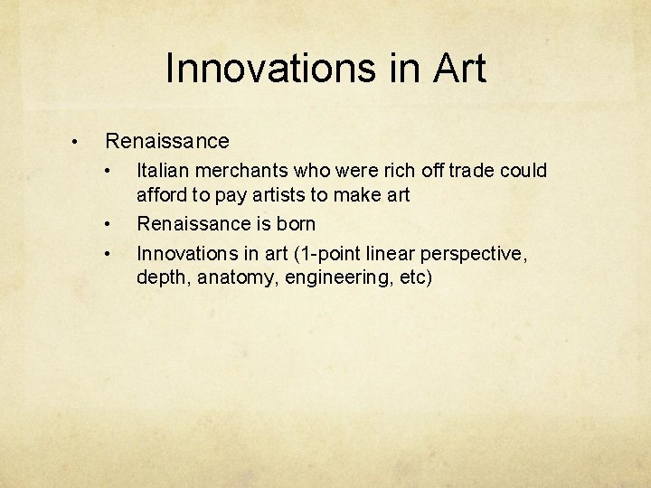 Innovations in Art • Renaissance • • • Italian merchants who were rich off