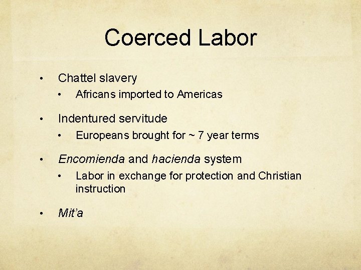 Coerced Labor • Chattel slavery • • Indentured servitude • • Europeans brought for