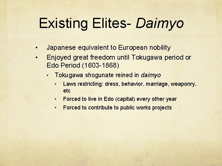 Existing Elites- Daimyo • • Japanese equivalent to European nobility Enjoyed great freedom until