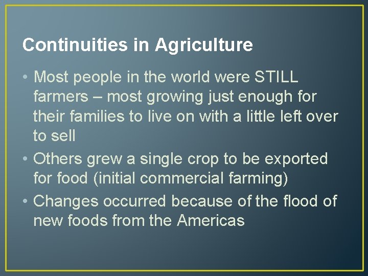 Continuities in Agriculture • Most people in the world were STILL farmers – most