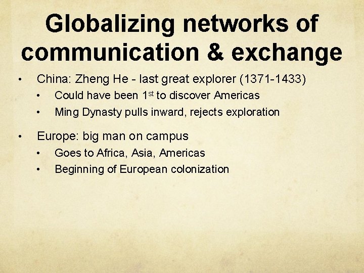 Globalizing networks of communication & exchange • China: Zheng He - last great explorer