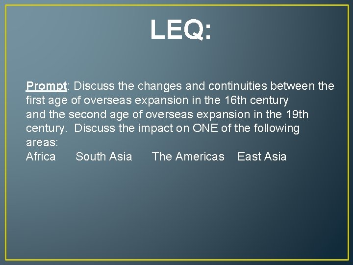 LEQ: Prompt: Discuss the changes and continuities between the first age of overseas expansion