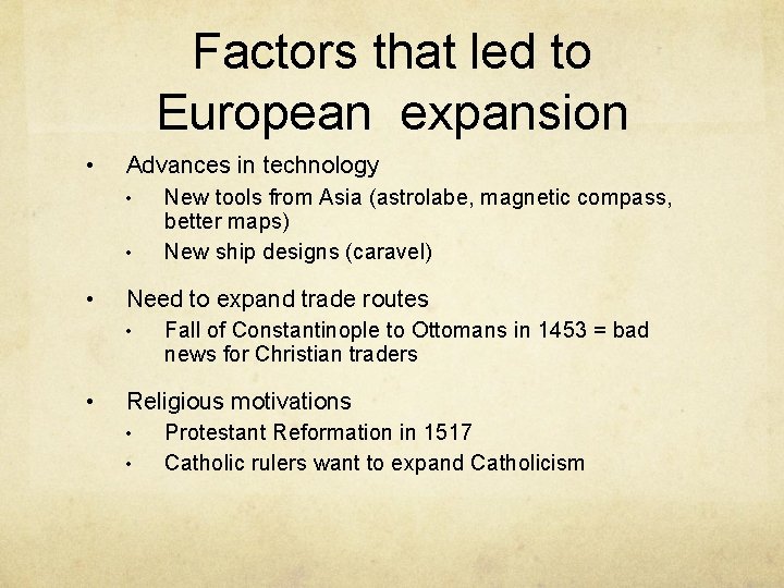 Factors that led to European expansion • Advances in technology • • • Need