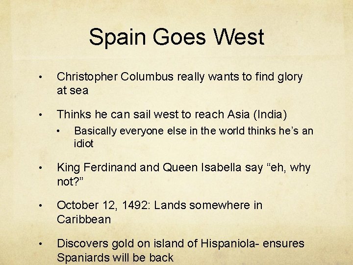 Spain Goes West • Christopher Columbus really wants to find glory at sea •