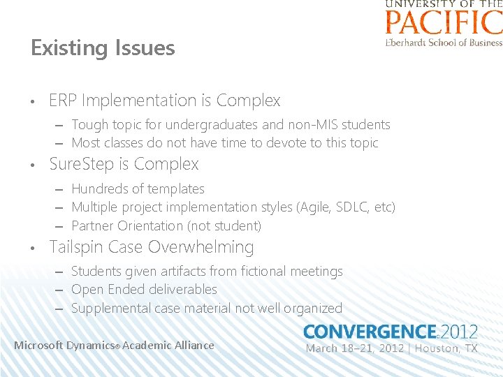 Existing Issues • ERP Implementation is Complex – Tough topic for undergraduates and non-MIS
