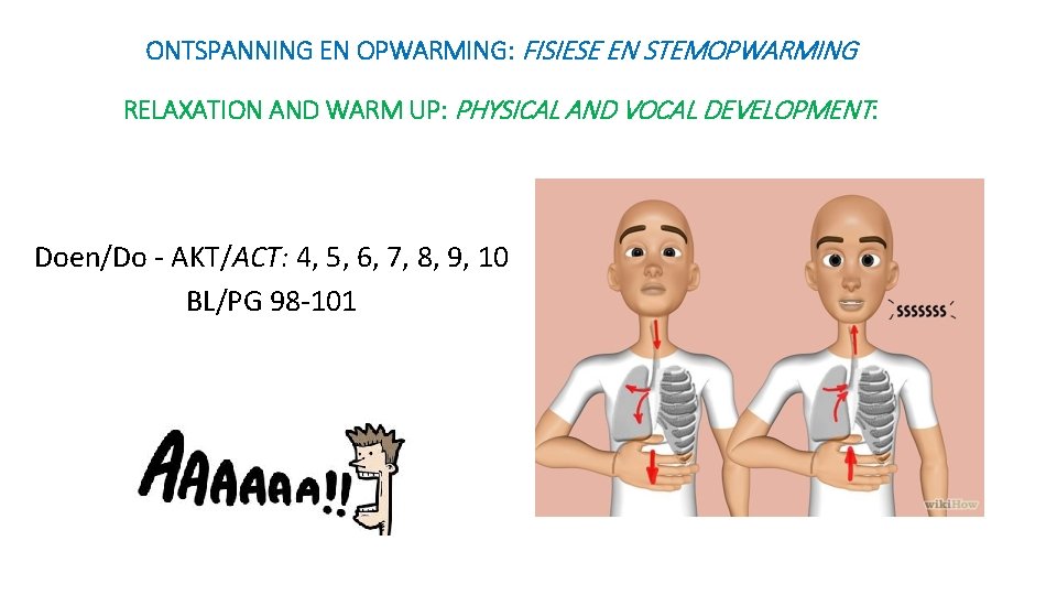 ONTSPANNING EN OPWARMING: FISIESE EN STEMOPWARMING RELAXATION AND WARM UP: PHYSICAL AND VOCAL DEVELOPMENT: