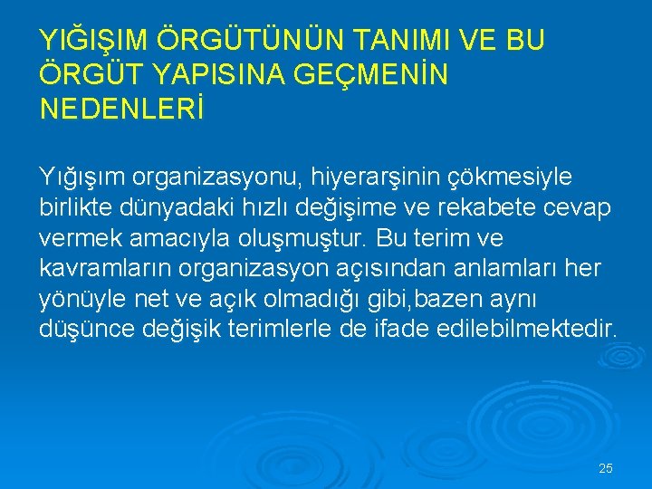 YIĞIŞIM ÖRGÜTÜNÜN TANIMI VE BU ÖRGÜT YAPISINA GEÇMENİN NEDENLERİ Yığışım organizasyonu, hiyerarşinin çökmesiyle birlikte