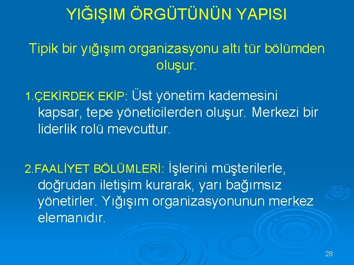 YIĞIŞIM ÖRGÜTÜNÜN YAPISI Tipik bir yığışım organizasyonu altı tür bölümden oluşur. 1. ÇEKİRDEK EKİP: