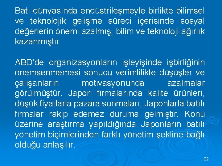 Batı dünyasında endüstrileşmeyle birlikte bilimsel ve teknolojik gelişme süreci içerisinde sosyal değerlerin önemi azalmış,