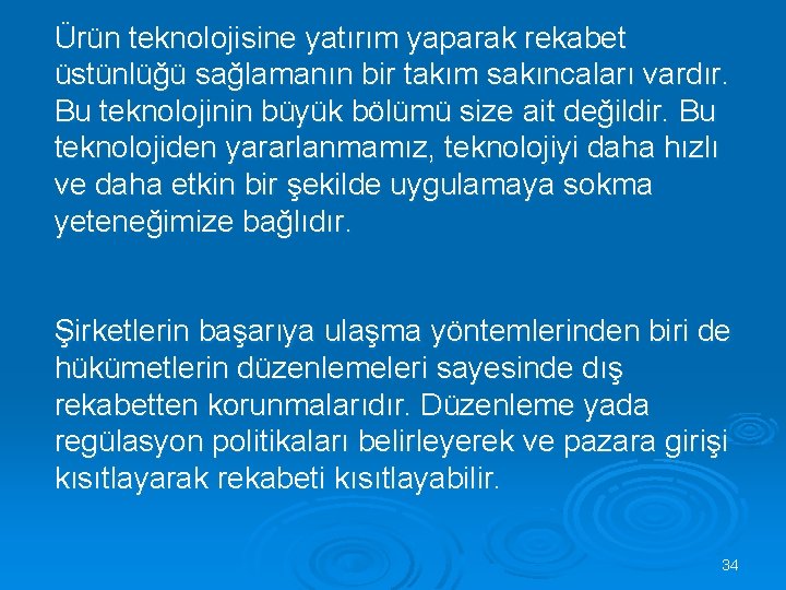 Ürün teknolojisine yatırım yaparak rekabet üstünlüğü sağlamanın bir takım sakıncaları vardır. Bu teknolojinin büyük