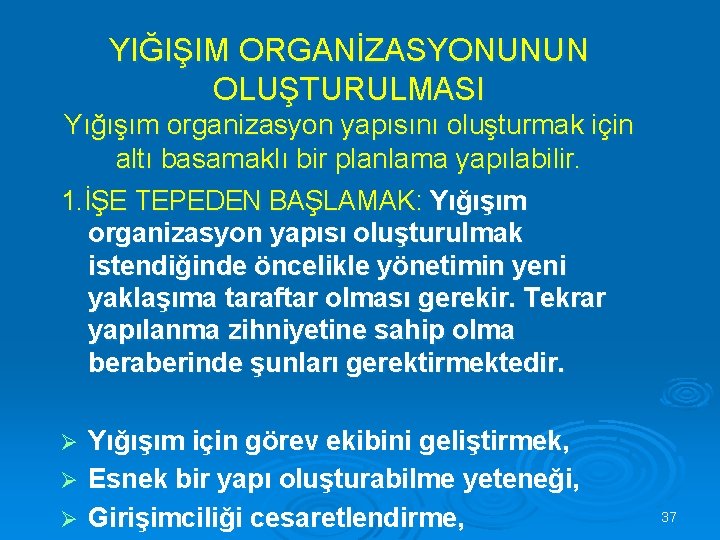 YIĞIŞIM ORGANİZASYONUNUN OLUŞTURULMASI Yığışım organizasyon yapısını oluşturmak için altı basamaklı bir planlama yapılabilir. 1.