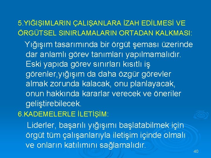 5. YIĞIŞIMLARIN ÇALIŞANLARA İZAH EDİLMESİ VE ÖRGÜTSEL SINIRLAMALARIN ORTADAN KALKMASI: Yığışım tasarımında bir örgüt