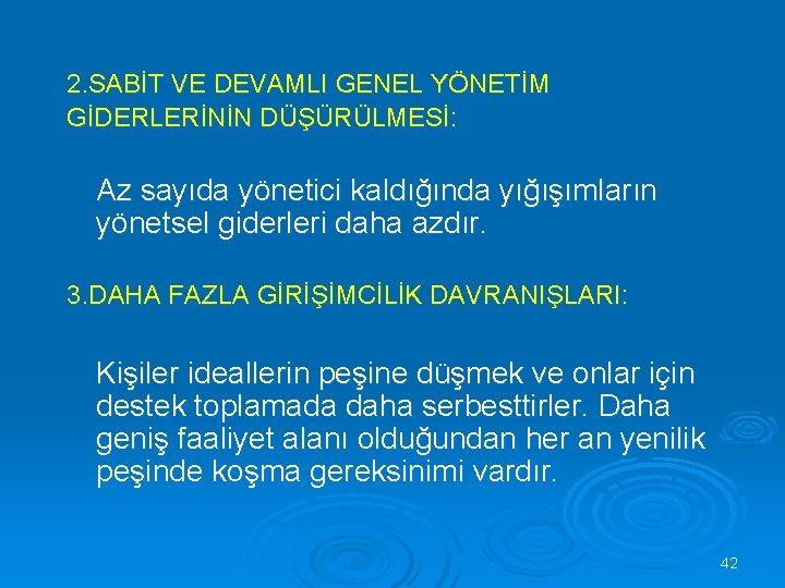 2. SABİT VE DEVAMLI GENEL YÖNETİM GİDERLERİNİN DÜŞÜRÜLMESİ: Az sayıda yönetici kaldığında yığışımların yönetsel