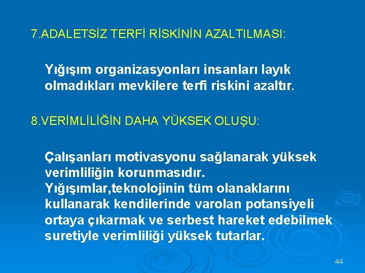 7. ADALETSİZ TERFİ RİSKİNİN AZALTILMASI: Yığışım organizasyonları insanları layık olmadıkları mevkilere terfi riskini azaltır.