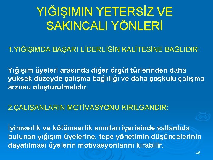 YIĞIŞIMIN YETERSİZ VE SAKINCALI YÖNLERİ 1. YIĞIŞIMDA BAŞARI LİDERLİĞİN KALİTESİNE BAĞLIDIR: Yığışım üyeleri arasında