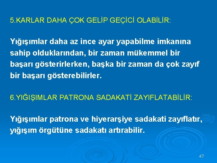 5. KARLAR DAHA ÇOK GELİP GEÇİCİ OLABİLİR: Yığışımlar daha az ince ayar yapabilme imkanına