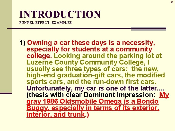 13 INTRODUCTION FUNNEL EFFECT: EXAMPLES 1) Owning a car these days is a necessity, 13 INTRODUCTION FUNNEL EFFECT: EXAMPLES 1) Owning a car these days is a necessity,